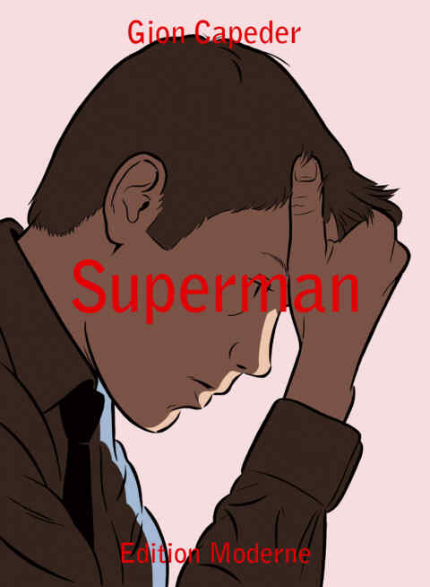 Gion Capeder: «Superman» (ISBN: 978-3-03731-168-4)