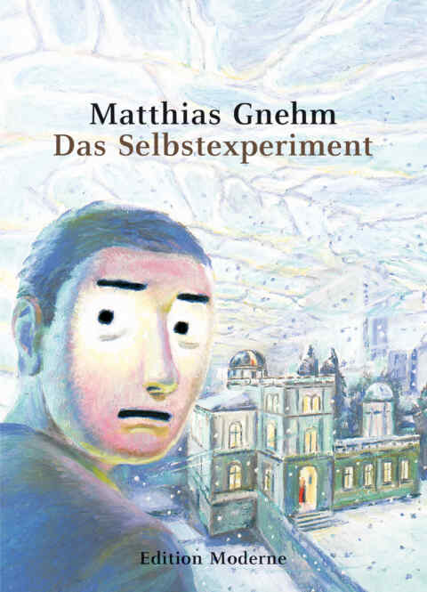Matthias Gnehm: «Das Selbstexperiment» (ISBN: 978-3-03731-028-1)