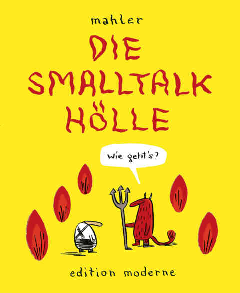 Nicolas Mahler: «Die Smalltalk–Hölle» (ISBN: 978-3-03731-127-1)