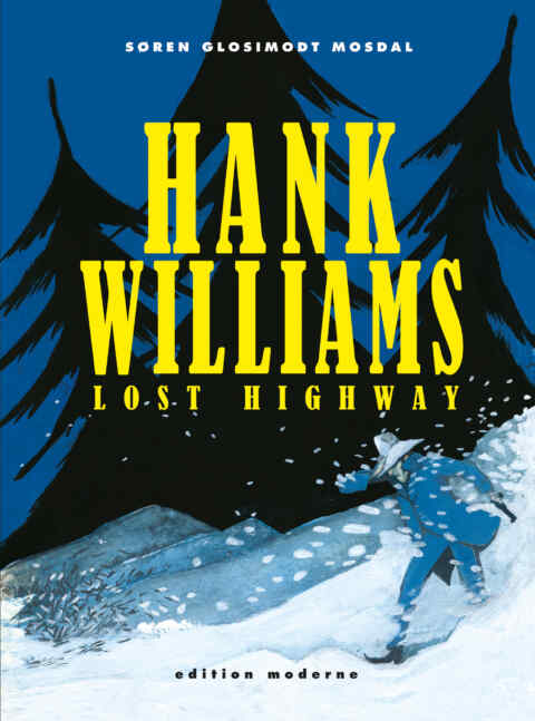 Søren Mosdal: «Hank Williams — Lost Highway» (ISBN: 978-3-03731-076-2)