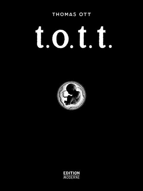 Thomas Ott: «T.O.T.T.» (ISBN: 978-3-907055-60-1)