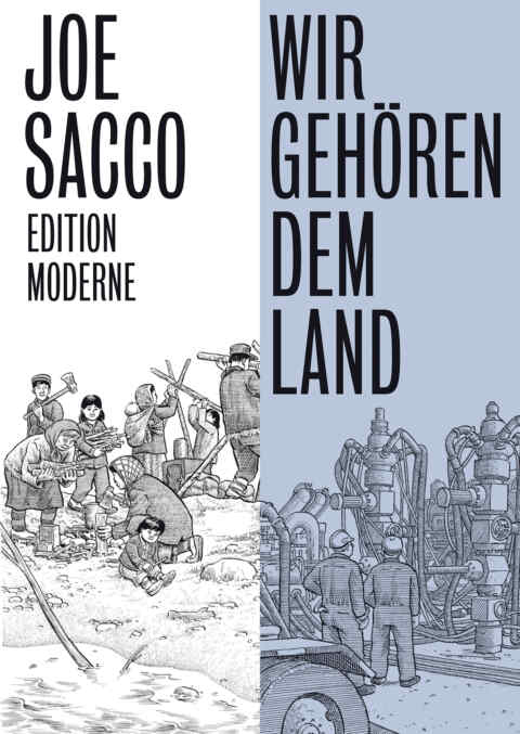 Joe Sacco: «Wir gehören dem Land» (ISBN: 978-3-03731-198-1)