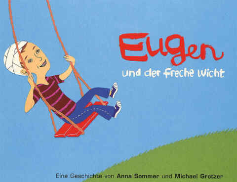 Anna Sommer: «Eugen und der freche Wicht» (ISBN: 978-3-907055-70-0)