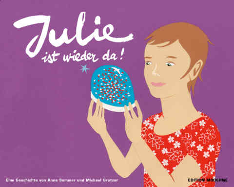 Anna Sommer: «Julie ist wieder da!» (ISBN: 978-3-03731-053-3)