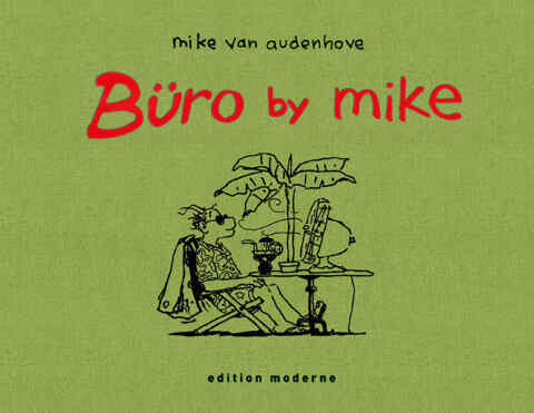 Mike Van Audenhove: «Büro by Mike» (ISBN: 978-3-03731-101-1)