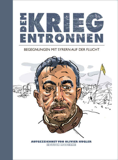 Olivier Kugler: «Dem Krieg entronnen» (ISBN: 978-3-03731-167-7)