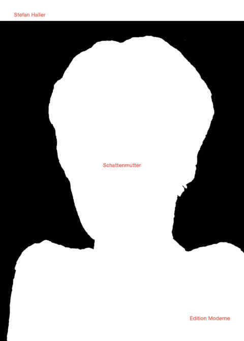 Stefan Haller: «Schattenmutter» (ISBN: 978-3-03731-221-6)