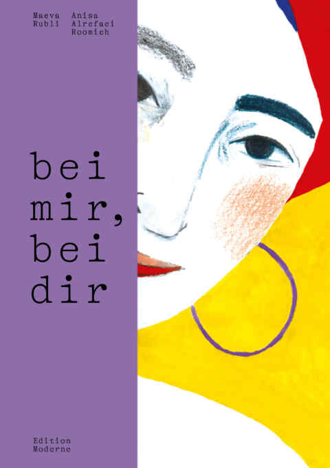 Maeva Rubli, Anisa Alrefaei Roomieh: «bei mir, bei dir» (ISBN: 978-3-03731-218-6)