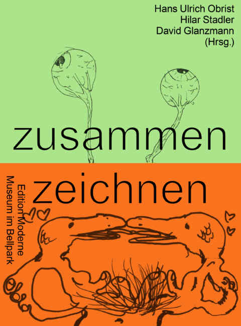 Hans Ulrich Obrist, Hilar Stadler, David Glanzmann: «zusammen zeichnen» (ISBN: 978-3-03731-232-2)