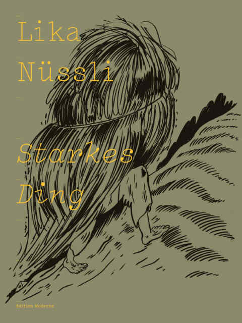 Lika Nüssli: «Starkes Ding» (ISBN: 978-3-03731-227-8)