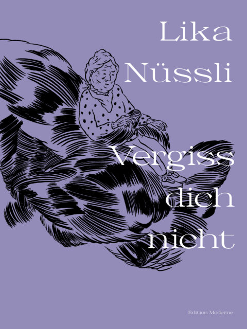 Lika Nüssli: «Vergiss dich nicht» (ISBN: 978-3-03731-291-9)