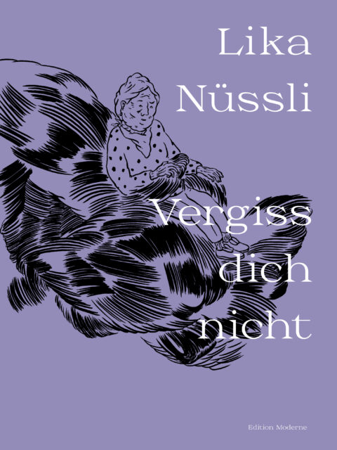 Lika Nüssli: «Vergiss dich nicht» (ISBN: 978-3-03731-291-9)