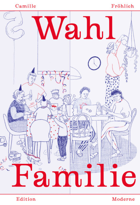 Camille Fröhlich: «Wahl Familie» (ISBN: 978-3-907762-03-5)