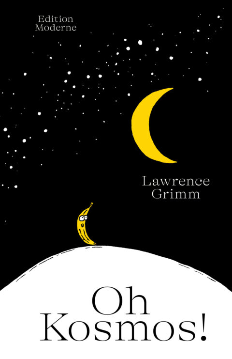Lawrence Grimm: «Oh Kosmos!» (ISBN: 978-3-907762-01-1)
